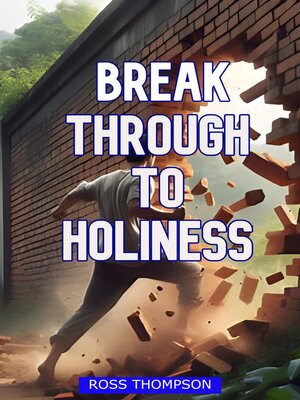 cover image of Break Through to Holiness